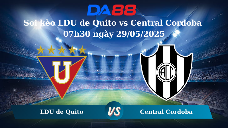 Nhận định soi kèo LDU de Quito vs Central Cordoba 07h30 ngày 29/05/2025 – Copa Libertadores DA88