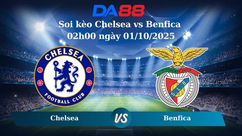 Nhận định soi kèo Chelsea vs Benfica 02h00 ngày 01/10/2025 - Champions League  DA88