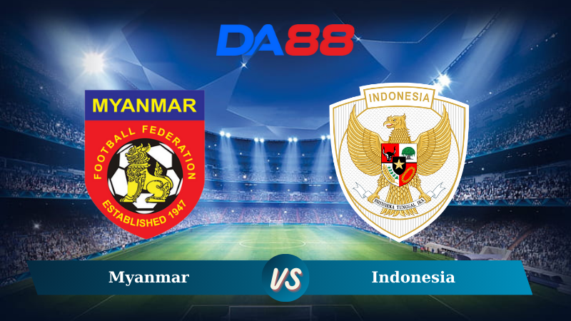 Nhận định soi kèo Myanmar vs Indonesia 19h30 ngày 09/12/2024 – ASEAN Championship DA88