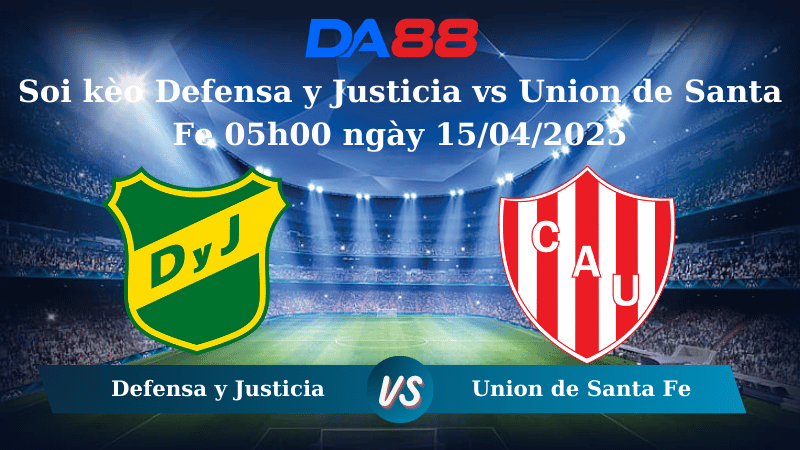 Nhận định soi kèo Defensa y Justicia vs Union de Santa Fe 05h00 ngày 15/04/2025 - VĐQG Argentina DA88