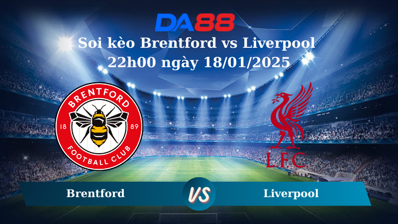 Nhận định soi kèo Brentford vs Liverpool 22h00 ngày 18/01/2025 – Ngoại hạng Anh DA88