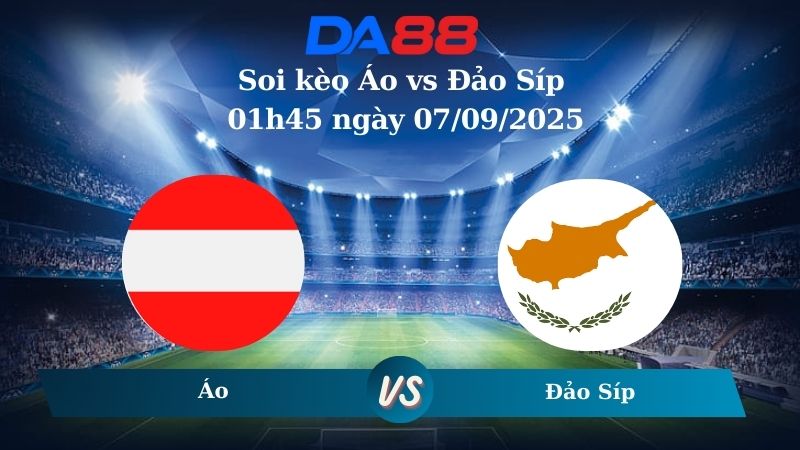 Nhận định soi kèo Áo vs Đảo Síp 01h45 ngày 07/09/2025 – Vòng loại World Cup 2026  DA88