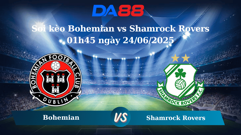 Nhận định soi kèo Bohemian vs Shamrock Rovers 01h45 ngày 24/06/2025 - VĐQG Ireland DA88