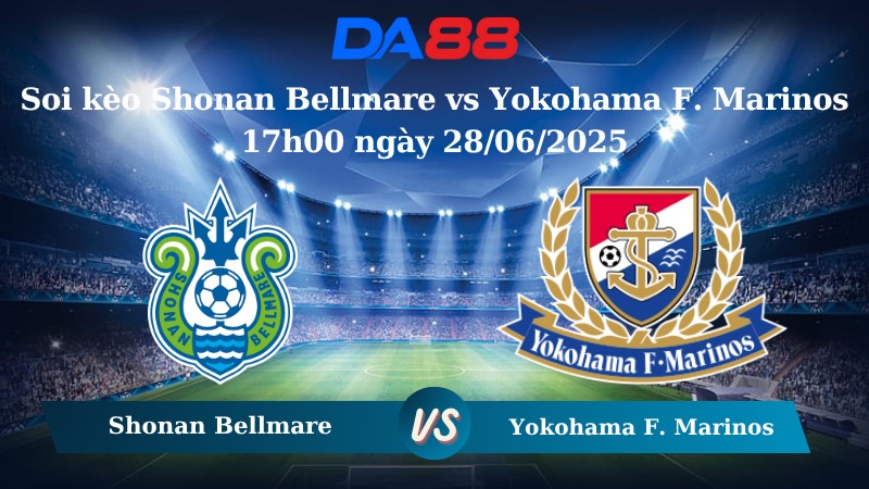 Nhận định soi kèo Shonan Bellmare vs Yokohama F. Marinos 17h00 ngày 28/06/2025 - VĐQG Nhật Bản DA88