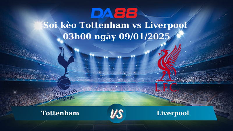 Nhận định soi kèo Tottenham vs Liverpool 03h00 ngày 09/01/2025 - Cúp Liên Đoàn Anh DA88