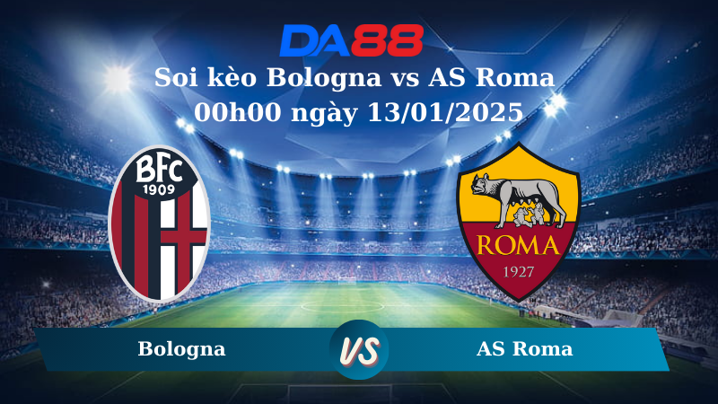 Nhận định soi kèo Bologna vs AS Roma 00h00 ngày 13/01/2025 – Serie A  DA88