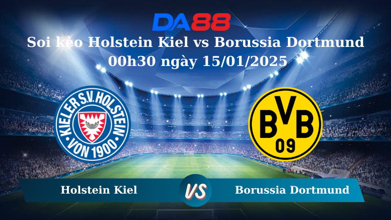 Nhận định soi kèo Holstein Kiel vs Borussia Dortmund 00h30 ngày 15/01/2025 – Bundesliga  DA88