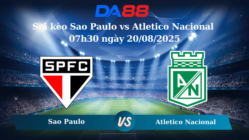 Nhận định soi kèo Sao Paulo vs Atletico Nacional 07h30 ngày 20/08/2025 - Copa Libertadores DA88