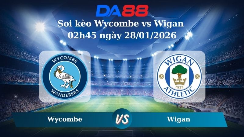 Nhận định soi kèo Wycombe vs Wigan 02h45 ngày 28/01/2026 – League One  DA88