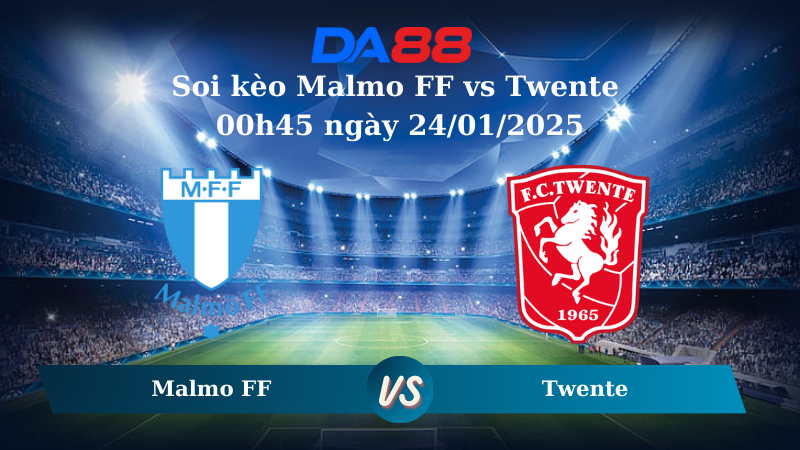 Nhận định soi kèo Malmo FF vs Twente 00h45 ngày 24/01/2025 – UEFA Europa League DA88