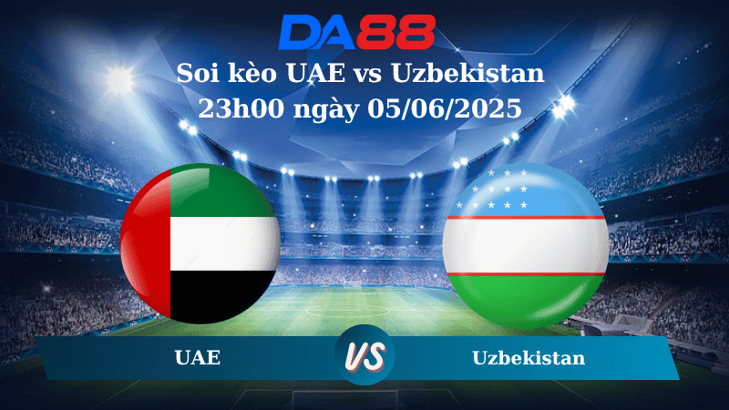 Nhận định soi kèo UAE vs Uzbekistan 23h00 ngày 05/06/2025 - Vòng loại World Cup 2026 DA88
