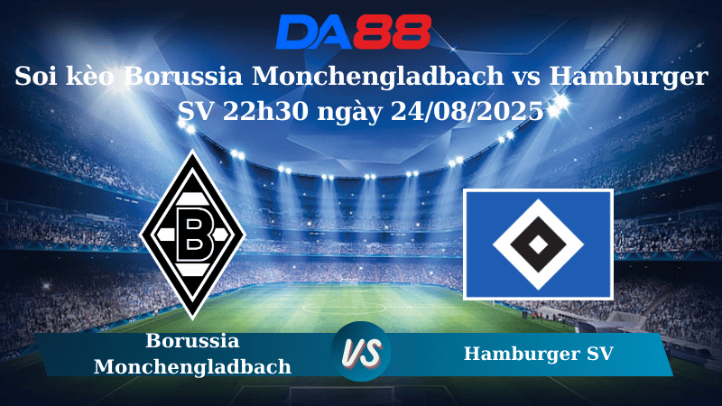 Nhận định soi kèo Borussia Monchengladbach vs Hamburger SV 22h30 ngày 24/08/2025 – Bundesliga DA88