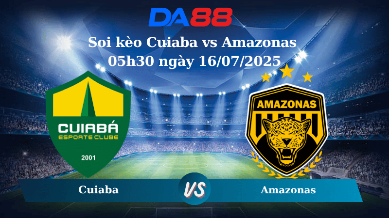 Nhận định soi kèo Cuiaba vs Amazonas 05h30 ngày 16/07/2025 - Hạng 2 Brazil  DA88