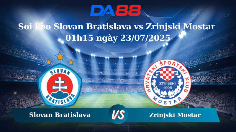 Nhận định soi kèo Slovan Bratislava vs Zrinjski Mostar 01h15 ngày 23/07/2025 - Champions League DA88