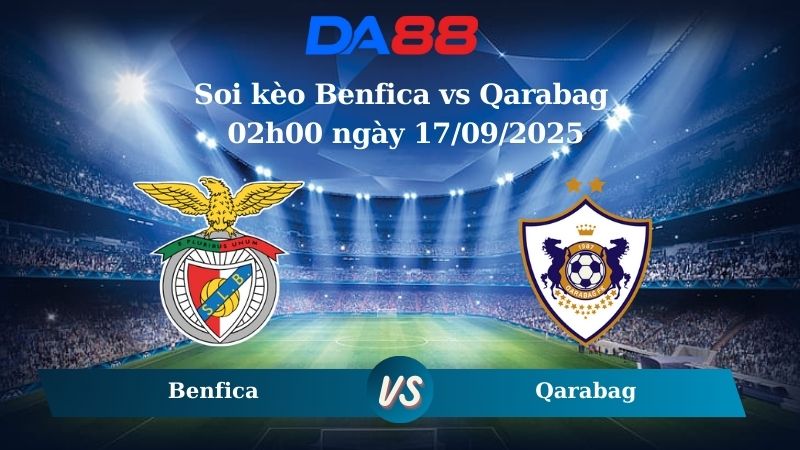 Nhận định soi kèo Benfica vs Qarabag 02h00 ngày 17/09/2025 - Champions League DA88