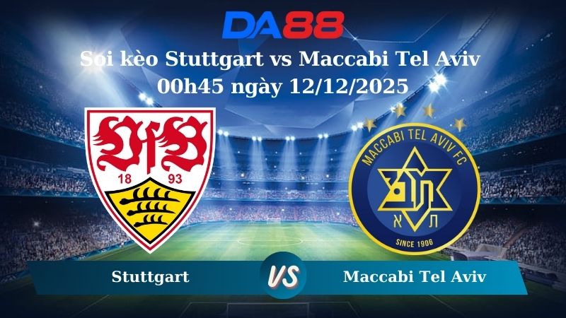 Nhận định soi kèo Stuttgart vs Maccabi Tel Aviv 00h45 ngày 12/12/2025 – Europa League DA88