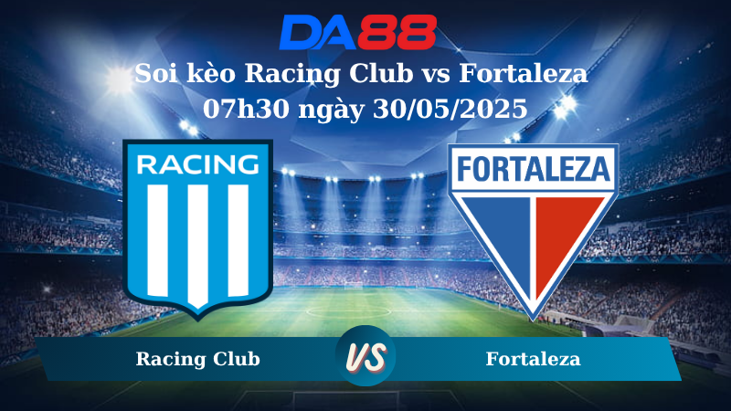Nhận định soi kèo Racing Club vs Fortaleza 07h30 ngày 30/05/2025 – Copa Libertadores DA88