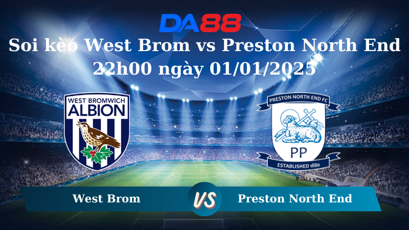 Nhận định soi kèo West Brom vs Preston North End 22h00 ngày 01/01/2025 – Hạng nhất Anh DA88