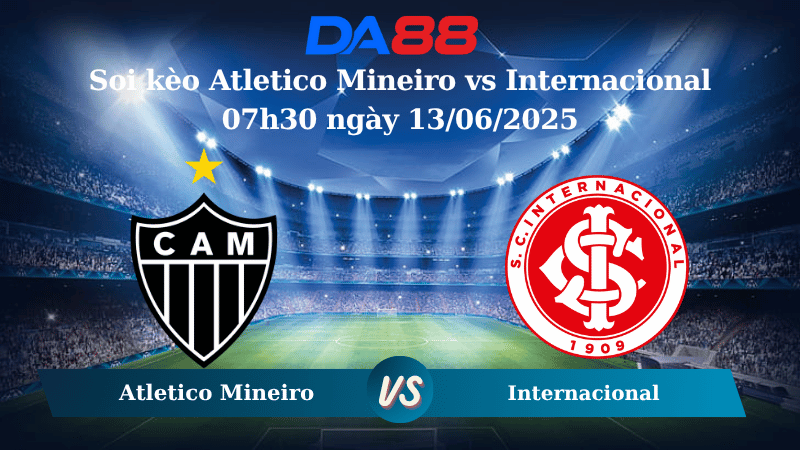 Nhận định soi kèo Atletico Mineiro vs Internacional 07h30 ngày 13/06/2025 – VĐQG Brazil DA88