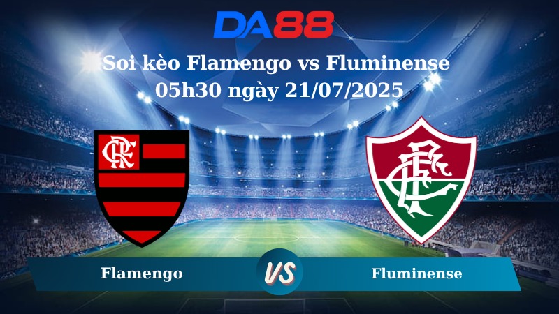 Nhận định soi kèo Flamengo vs Fluminense 05h30 ngày 21/07/2025 - VĐQG Brazil DA88