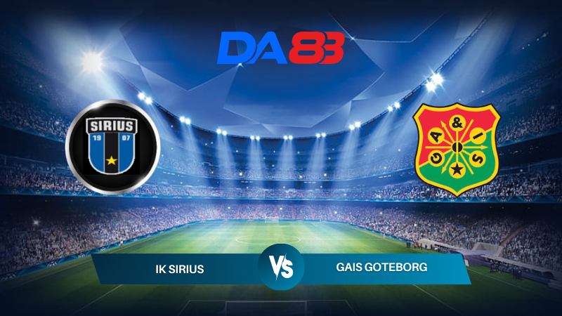 Nhận định soi kèo IK Sirius vs GAIS Goteborg 22h30 ngày 13/07/2024 – VĐQG Thụy Điển DA88