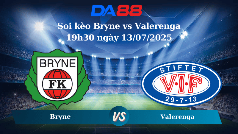 Nhận định soi kèo Bryne vs Valerenga 19h30 ngày 13/07/2025 - VĐQG Na Uy DA88