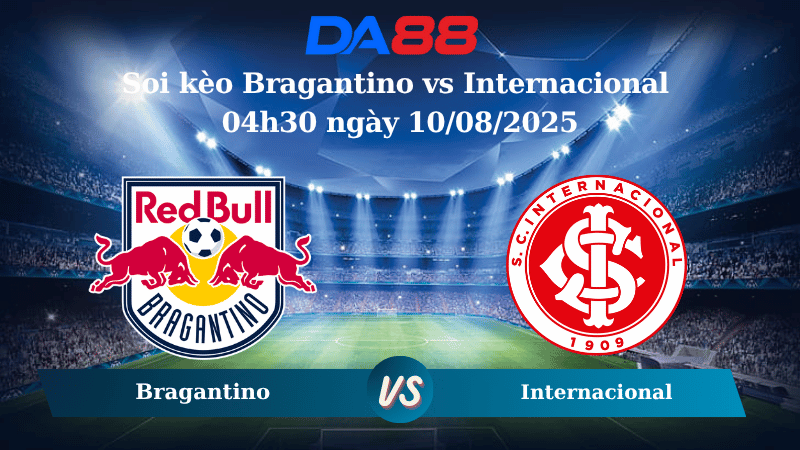 Nhận định soi kèo Bragantino vs Internacional 04h30 ngày 10/08/2025 – VĐQG Brazil DA88