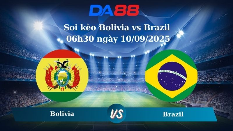 Nhận định soi kèo Bolivia vs Brazil 06h30 ngày 10/09/2025 – Vòng loại World Cup 2026  DA88