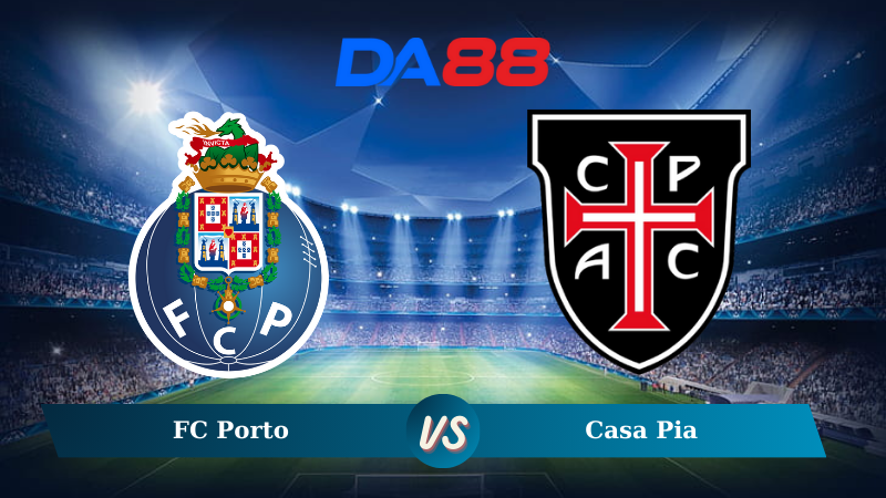 Nhận định soi kèo FC Porto vs Casa Pia 03h45 ngày 03/12/2024 - VĐQG Bồ Đào Nha  DA88