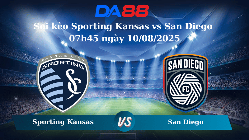 Nhận định soi kèo Sporting Kansas vs San Diego 07h45 ngày 10/08/2025 - Nhà nghề Mỹ DA88