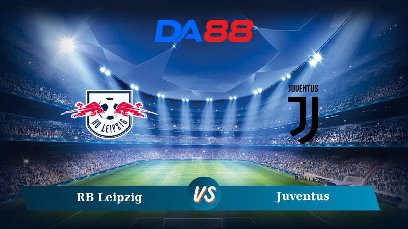 Nhận định soi kèo RB Leipzig vs Juventus 02h00 ngày 03/10/2024 – Champions League DA88