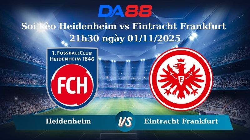 Nhận định soi kèo Heidenheim vs Eintracht Frankfurt 21h30 ngày 01/11/2025 – Bundesliga  DA88