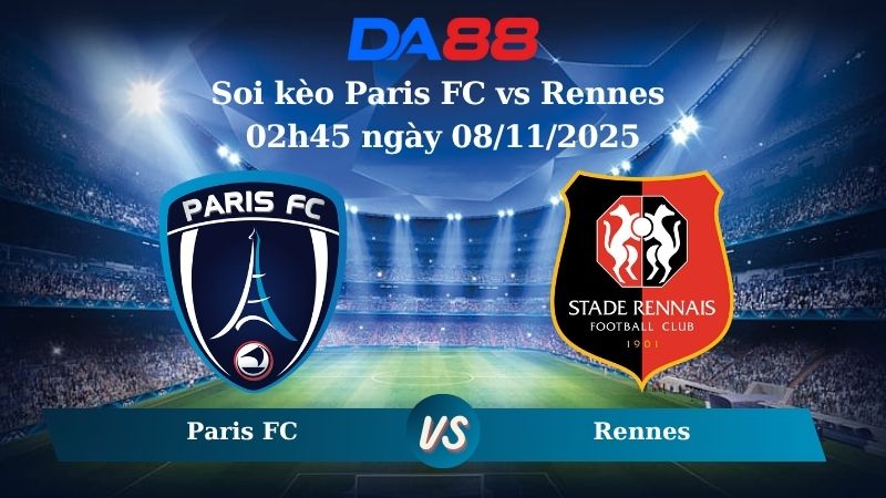 Nhận định soi kèo Paris FC vs Rennes 02h45 ngày 08/11/2025 – Ligue 1 DA88