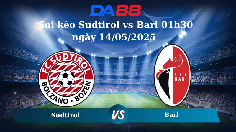 Nhận định soi kèo Sudtirol vs Bari 01h30 ngày 14/05/2025 - Serie B DA88
