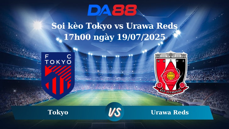Nhận định soi kèo Tokyo vs Urawa Reds 17h00 ngày 19/07/2025 - VĐQG Nhật Bản DA88
