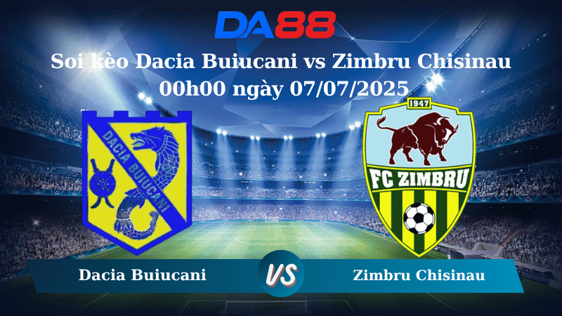 Nhận định soi kèo Dacia Buiucani vs Zimbru Chisinau 00h00 ngày 07/07/2025 - Giải VĐQG Moldova DA88