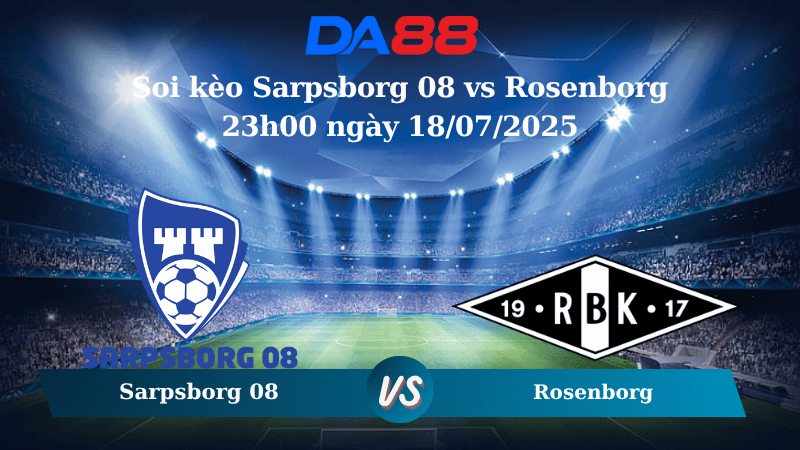 Nhận định soi kèo Sarpsborg 08 vs Rosenborg 23h00 ngày 18/07/2025 – VĐQG Na Uy DA88