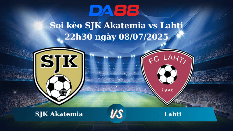 Nhận định soi kèo SJK Akatemia vs Lahti 22h30 ngày 08/07/2025 - Hạng 2 Phần Lan  DA88