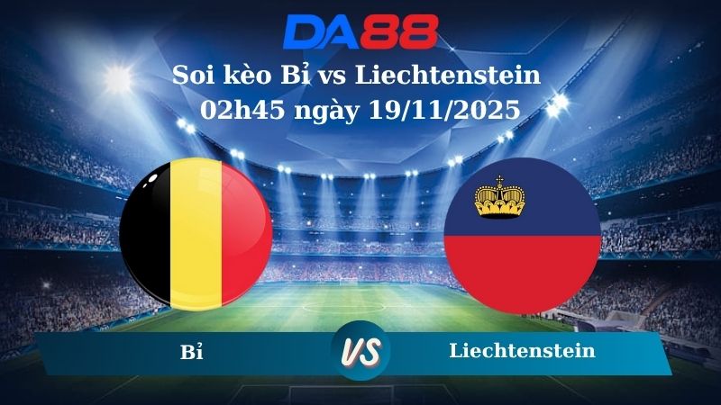 Nhận định soi kèo Bỉ vs Liechtenstein 02h45 ngày 19/11/2025 – Vòng loại World Cup 2026 DA88