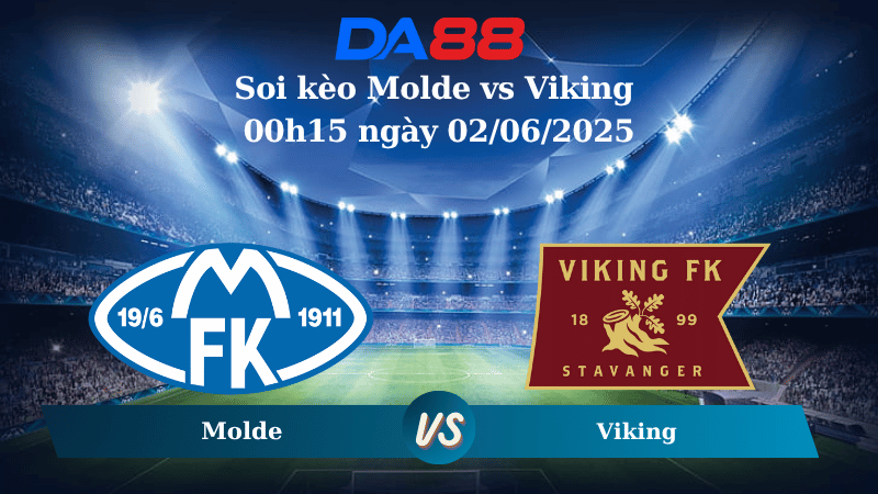 Nhận định soi kèo Molde vs Viking 00h15 ngày 02/06/2025 – VĐQG Na Uy DA88