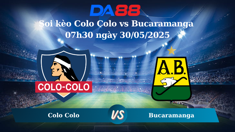 Nhận định soi kèo Colo Colo vs Bucaramanga 07h30 ngày 30/05/2025 - Copa Libertadores DA88