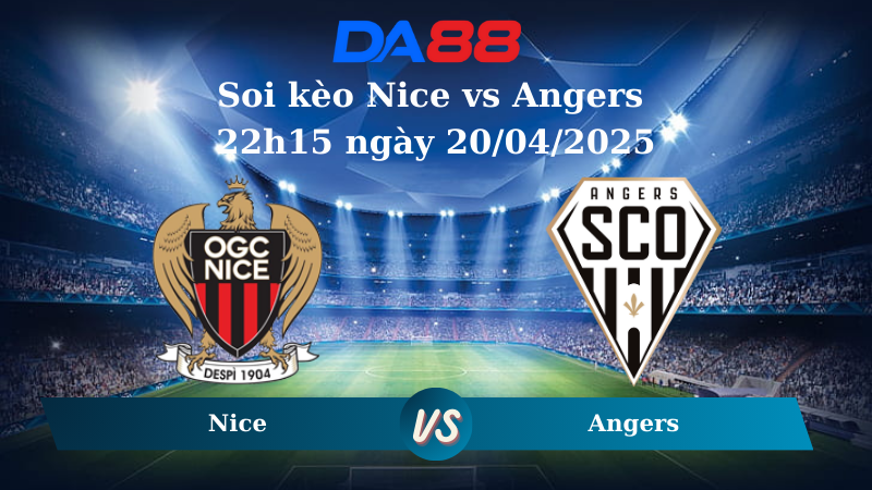 Nhận định soi kèo Nice vs Angers 22h15 ngày 20/04/2025 – Ligue 1 DA88