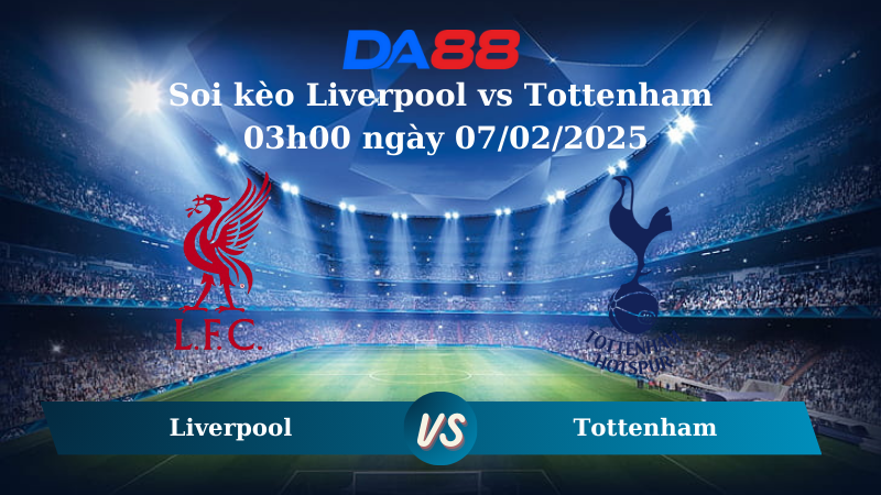Nhận định soi kèo Liverpool vs Tottenham 03h00 ngày 07/02/2025 – Cúp Liên đoàn Anh DA88