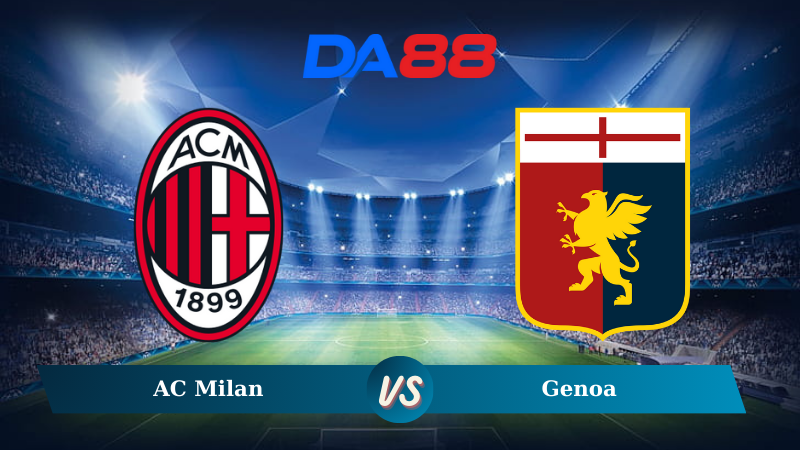 Nhận định soi kèo AC Milan vs Genoa 02h45 ngày 16/12/2024 – Serie A  DA88
