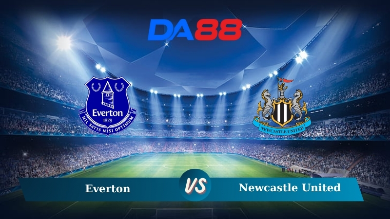 Nhận định soi kèo Everton vs Newcastle 23h30 ngày 05/10/2024 – Ngoại hạng Anh DA88
