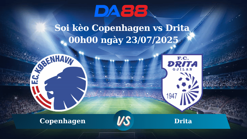 Nhận định soi kèo Copenhagen vs Drita 00h00 ngày 23/07/2025 - Vòng loại Champions League DA88