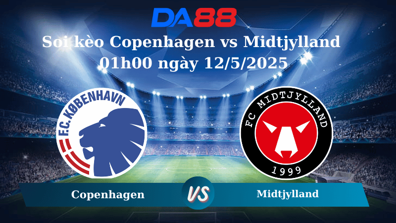 Nhận định soi kèo Copenhagen vs Midtjylland 01h00 ngày 12/5/2025 - VĐQG Đan Mạch DA88
