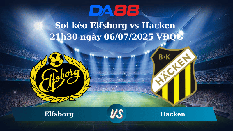 Nhận định soi kèo Elfsborg vs Hacken 21h30 ngày 06/07/2025 VĐQG - Thuỵ Điển  DA88