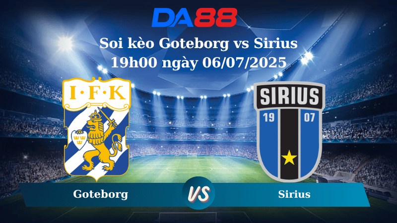 Nhận định soi kèo Goteborg vs Sirius 19h00 ngày 06/07/2025 - VĐQG Thuỵ Điển  DA88
