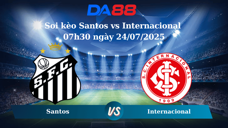 Nhận định soi kèo Santos vs Internacional 07h30 ngày 24/07/2025 – VĐQG Brazil DA88